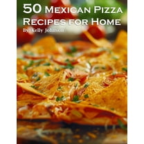 50 Mexican Pizza Recipes for Home, (Paperback)