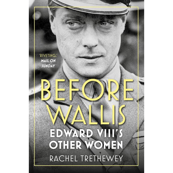 Before Wallis: Edward VIII's Other Women, (Paperback)