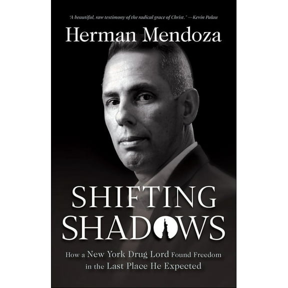 Shifting Shadows: How a New York Drug Lord Found Freedom in the Last Place He Expected, (Paperback)