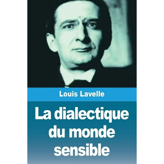 La dialectique du monde sensible, (Paperback)