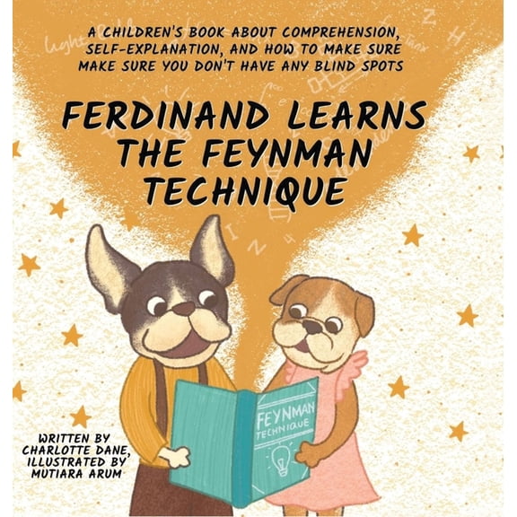 Ferdinand Learns the Feynman Technique: A Children's Book About Comprehension, Self-Explanation, and How to Make Sure Yo, (Hardcover)