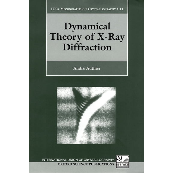International Union of Crystallography M Dynamical Theory of X-Ray Diffraction, Book 11, (Hardcover)