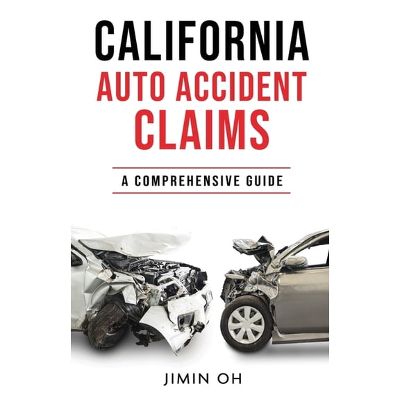 California Auto Accident Claims: A Comprehensive Guide (Paperback)