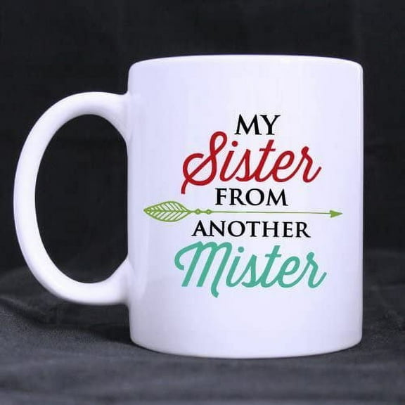 Gift Idea Motivation Sister from Another Mister Funny Quote Coffee Mug,11 Ounce Ceramic White Mugs