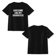 thumbnail image 3 of Father's Day Gift Awesome Like My Daughters Mom Dad Mother's Day Father's Day T-Shirt Graphic Graphic Tees, 3 of 6