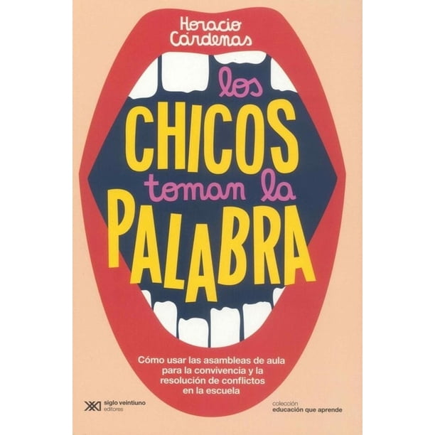 Libro Los Chicos Toman La Palabra Tapa Blanda, Autor Horacio Cardenas, Editorial Siglo Xxi Editores