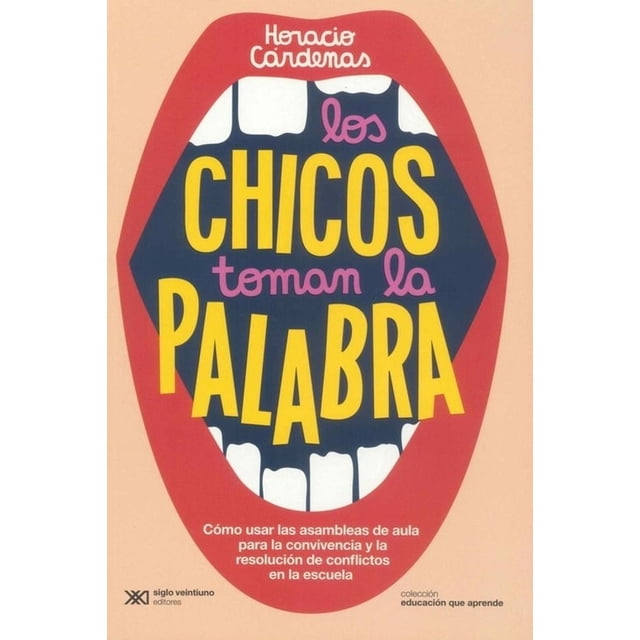 Libro Los Chicos Toman La Palabra Tapa Blanda, Autor Horacio Cardenas, Editorial Siglo Xxi Editores