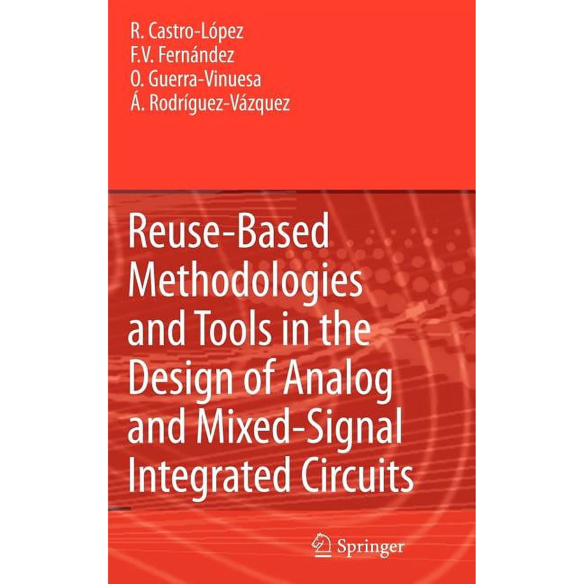 Reuse-Based Methodologies and Tools in the Design of Analog and Mixed-Signal Integrated Circuits (Hardcover)