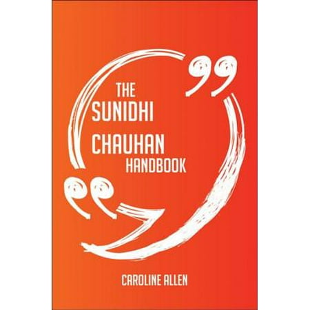The Sunidhi Chauhan Handbook - Everything You Need To Know About Sunidhi Chauhan - (Best Of Sunidhi Chauhan)