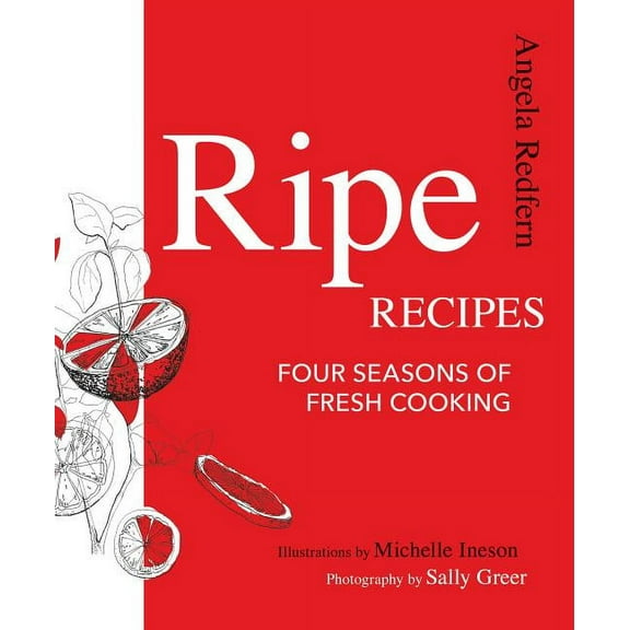 Ripe Recipes: Four Seasons of Fresh Cooking, (Paperback)