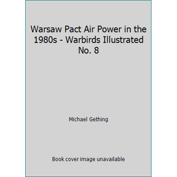 Pre-Owned Warsaw Pact Air Power in the 1980s - Warbirds Illustrated No. 8 (Paperback) 0853685460 9780853685463