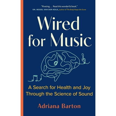 Wired for Music: A Search for Health and Joy Through the Science of Sound (Paperback)