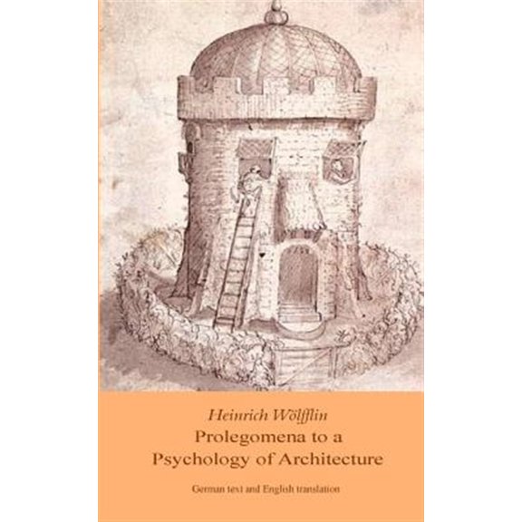 Pre-Owned Heinrich Woelfflin: Prolegomena to a Psychology of Architecture: Translated by Michael Selzer: Volume 1 (KeepAhead Press Architectural Theory Texts) Paperback