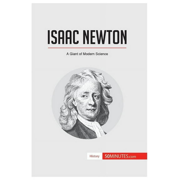 Isaac Newton: A Giant of Modern Science, (Paperback)