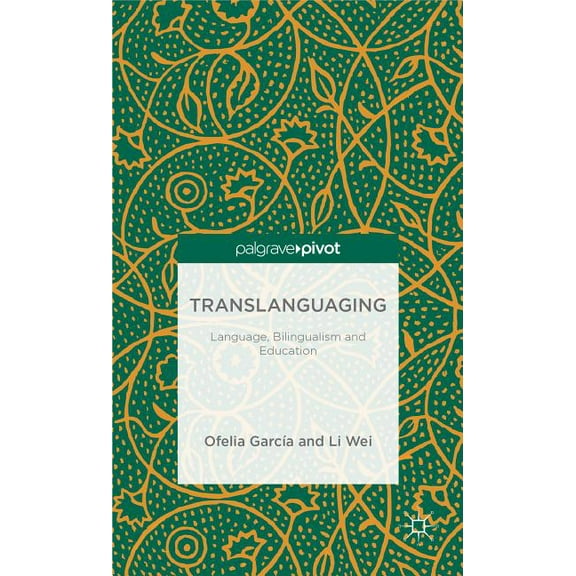 Translanguaging : Language, Bilingualism and Education