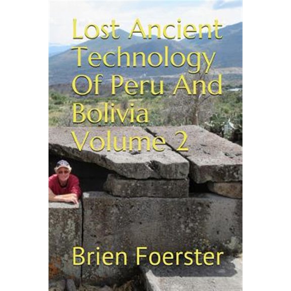 Pre-Owned Lost Ancient Technology of Peru and Bolivia Volume 2