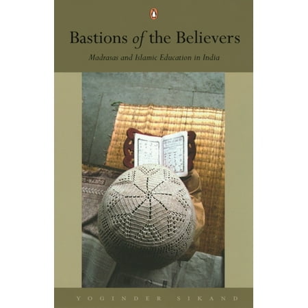 Bastions of the Believers: Madrasas and Islamic Education in (Best Madrasa In India)