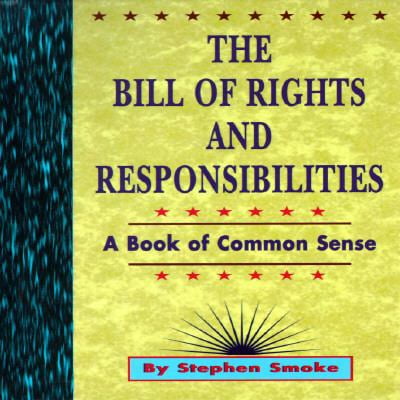 Pre-Owned The Bill of Rights and Responsibilities: A Book of Common Sense (Hardcover) 1881649865 9781881649861