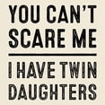 thumbnail image 3 of CafePress - You Can't Scare Me I Have Twin Daughters T Shirt - Men's Classic Graphic T-Shirt, 3 of 4