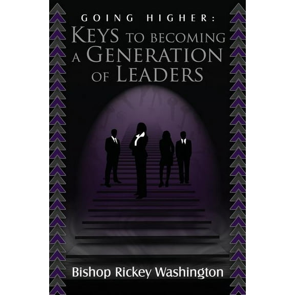 Going Higher : Keys to Becoming A Generation of Leaders (Paperback)