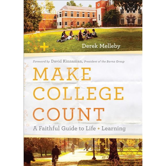 Make College Count: A Faithful Guide to Life and Learning
