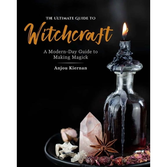 Ultimate Guide To... The Ultimate Guide to Witchcraft: A Modern-Day Guide to Making Magick, Book 7, (Paperback)