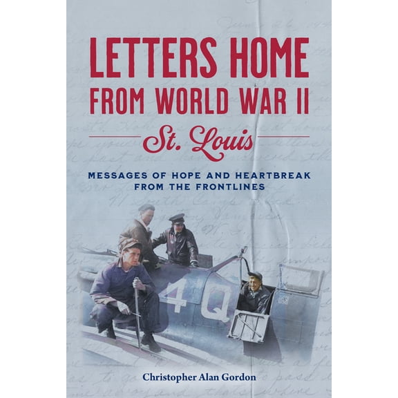 Letters Home from World War II: St. Louis, (Paperback)