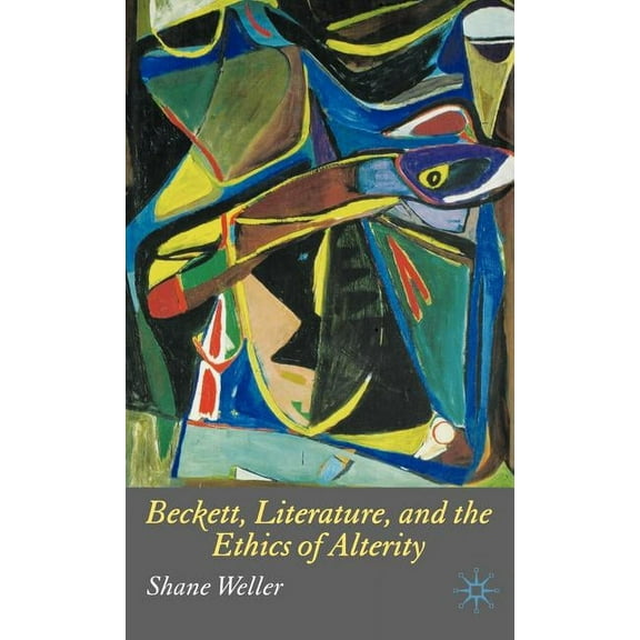 Beckett, Literature and the Ethics of Alterity, (Hardcover)