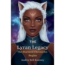 The Starseed Chronicles The Lyran Legacy: The Starseed Chronicles Begins, Book 1, (Paperback)