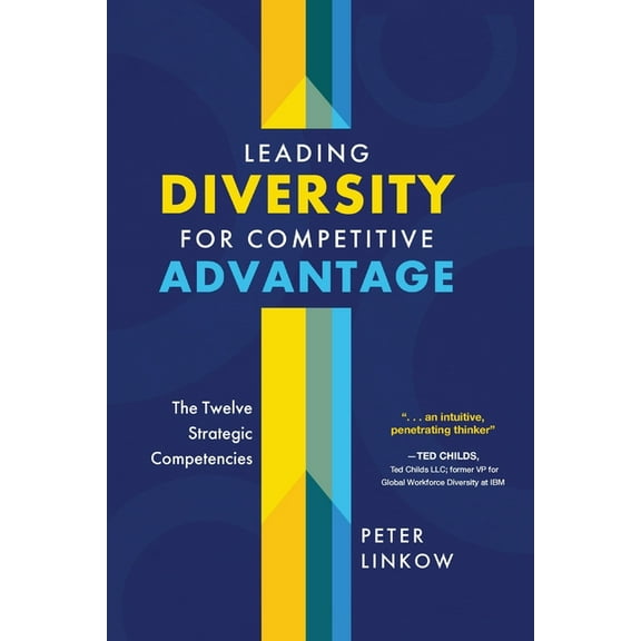 Leading Diversity for Competitive Advantage: The Twelve Strategic Competencies, (Paperback)