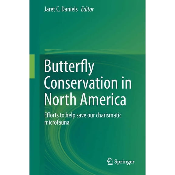Butterfly Conservation in North America: Efforts to Help Save Our Charismatic Microfauna, (Hardcover)