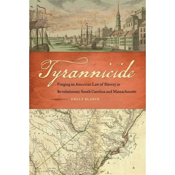 Studies in the Legal History of the Sout Tyrannicide: Forging an American Law of Slavery in Revolutionary South Carolina and Massachusetts, (Paperback)
