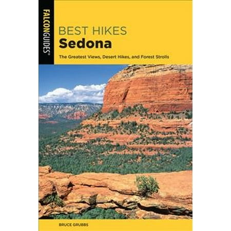 Best Hikes Sedona : The Greatest Views, Desert Hikes, and Forest (Daily Press Best Of The Desert)
