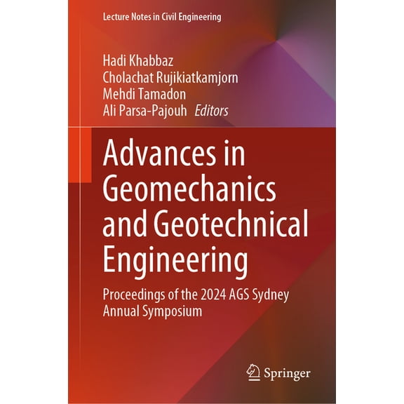 Lecture Notes in Civil Engineering Advances in Geomechanics and Geotechnical Engineering: Proceedings of the 2024 Ags Sydney Annual Symposium, Book 680, (Hardcover)