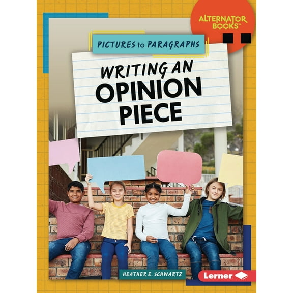 Pictures to Paragraphs (Alternator Books Writing an Opinion Piece, (Paperback)