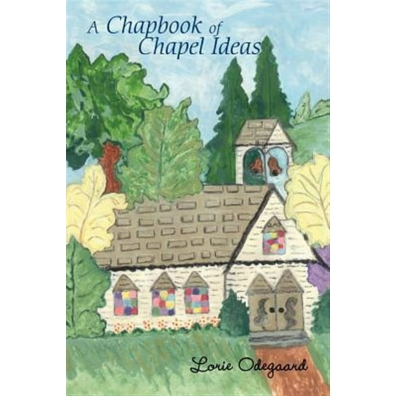 A Chapbook of Chapel Ideas (Paperback)
