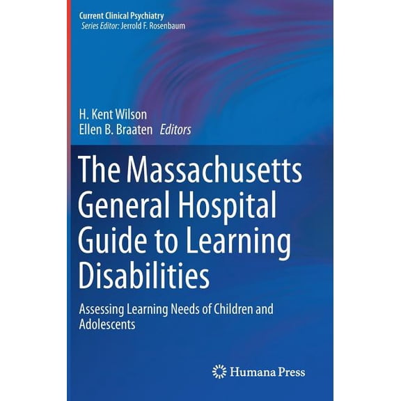 Current Clinical Psychiatry The Massachusetts General Hospital Guide to Learning Disabilities: Assessing Learning Needs of Children and Adolescents, (Hardcover)