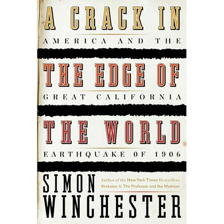 A Crack in the Edge of the World: America And the Great California Earthquake of 1906