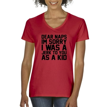 Trendy USA 115 - Women's V-Neck T-Shirt Dear Naps Sorry Jerk to You As Kid Medium