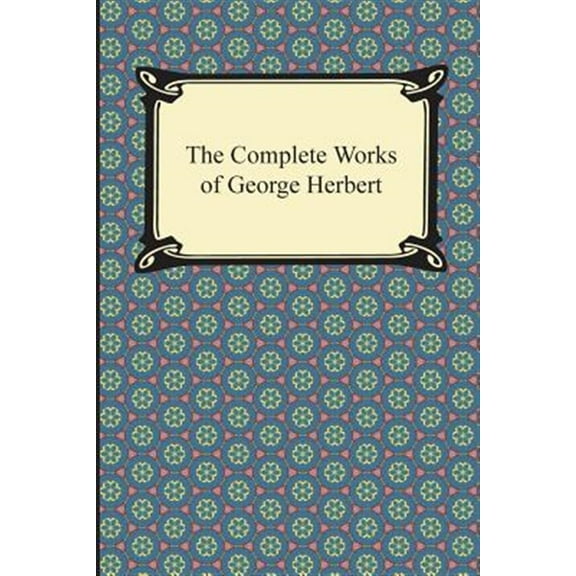 The Complete Works of George Herbert (Paperback)