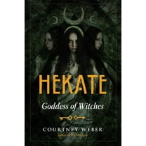 Hekate: Goddess of Witches, (Paperback)