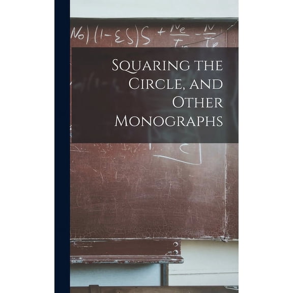 Squaring the Circle, and Other Monographs, (Hardcover)