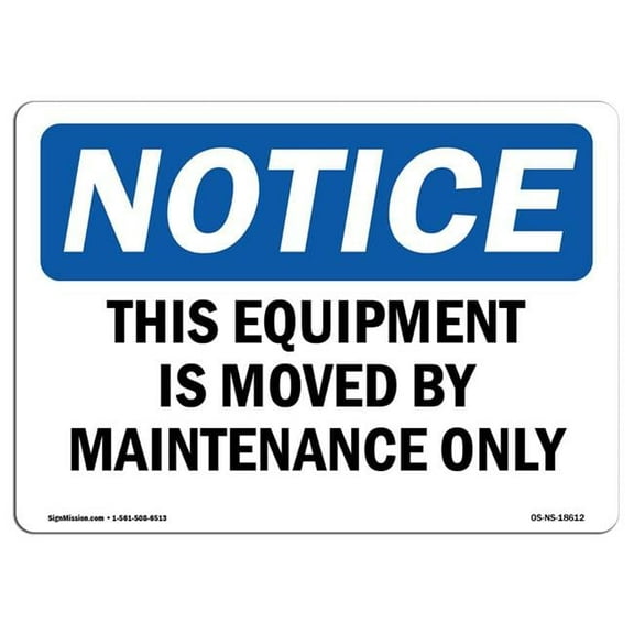 OSHA Notice Sign - This Equipment Is Moved By Maintenance Only | Aluminum Sign | Protect Your Business, Work Site, Warehouse & Shop Area | Made in the USA