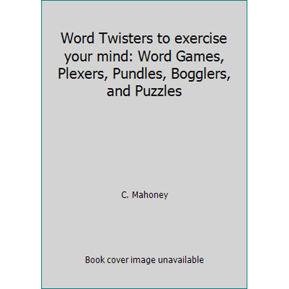 Pre-Owned Word Twisters to exercise your mind: Word Games, Plexers, Pundles, Bogglers, and Puzzles (Paperback) 1484117603 9781484117606