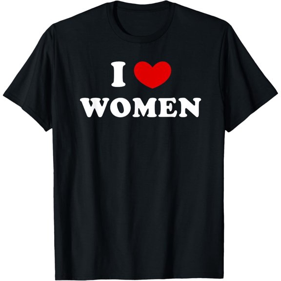 I Love Women, I Heart Women T-Shirt