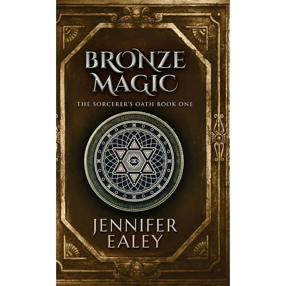 Sorcerer's Oath: Bronze Magic (Hardcover)