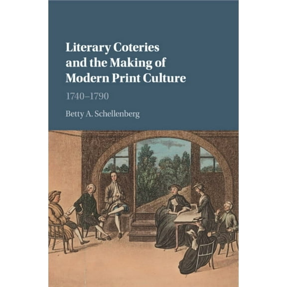 Literary Coteries and the Making of Modern Print Culture, (Paperback)