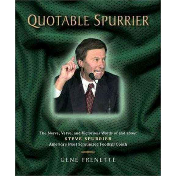 Pre-Owned Quotable Spurrier: The Nerve, Verve, and Victorious Words of and about Steve Spurrier, America's Most Scrutinized Football Coach (Hardcover) 1931249172 9781931249171