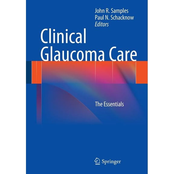 Clinical Glaucoma Care: The Essentials, (Paperback)