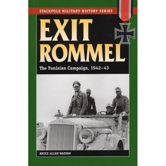 Stackpole Military History Series: Exit Rommel : The Tunisian Campaign, 1942-43 (Paperback)